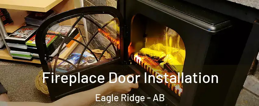  Fireplace Door Installation Eagle Ridge - AB