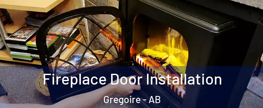  Fireplace Door Installation Gregoire - AB
