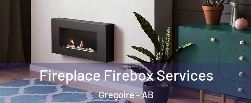  Fireplace Firebox Services Gregoire - AB