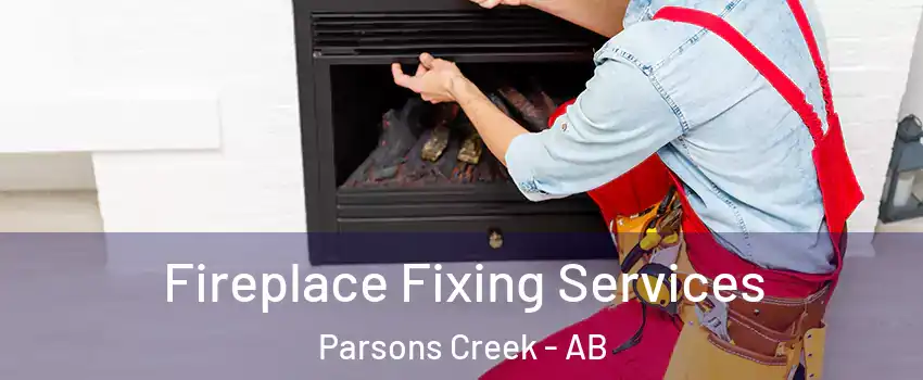  Fireplace Fixing Services Parsons Creek - AB