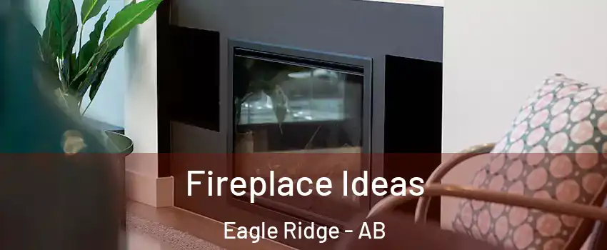  Fireplace Ideas Eagle Ridge - AB