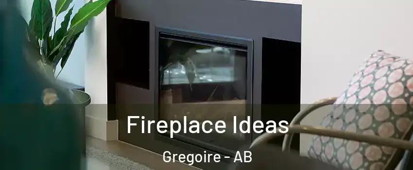  Fireplace Ideas Gregoire - AB