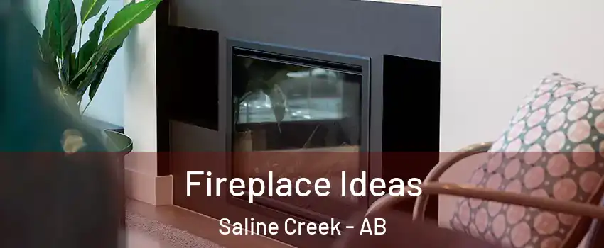  Fireplace Ideas Saline Creek - AB