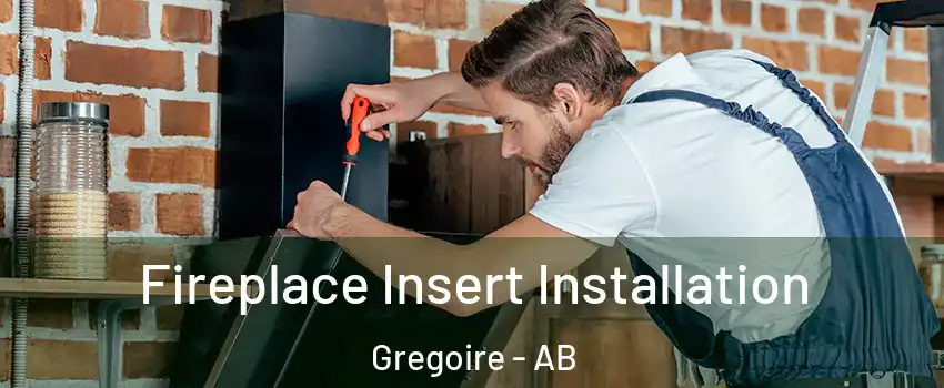  Fireplace Insert Installation Gregoire - AB
