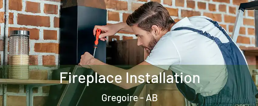  Fireplace Installation Gregoire - AB