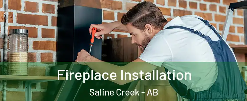  Fireplace Installation Saline Creek - AB