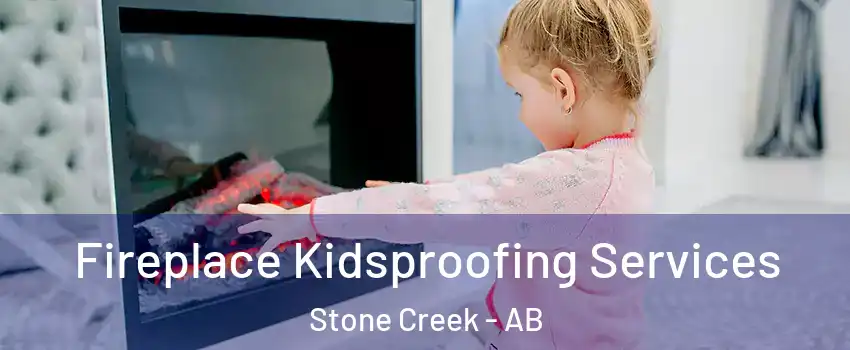  Fireplace Kidsproofing Services Stone Creek - AB