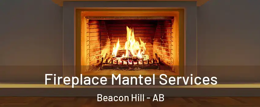  Fireplace Mantel Services Beacon Hill - AB
