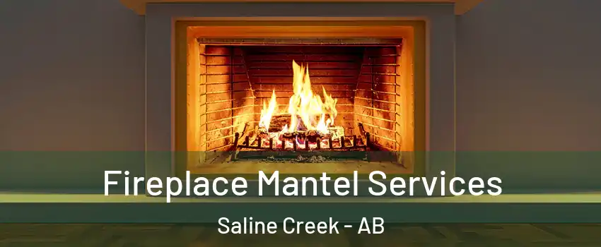  Fireplace Mantel Services Saline Creek - AB