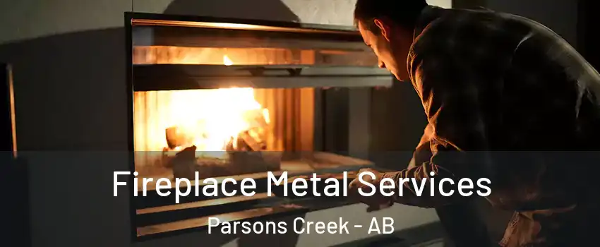  Fireplace Metal Services Parsons Creek - AB