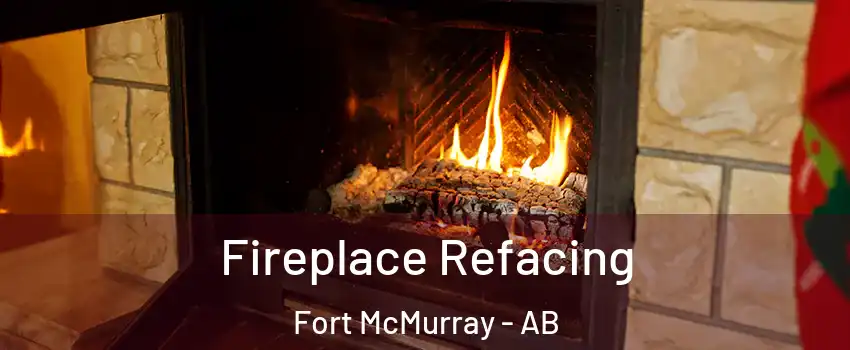 Fireplace Refacing Fort McMurray - AB