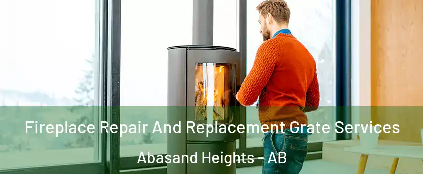  Fireplace Repair And Replacement Grate Services Abasand Heights - AB