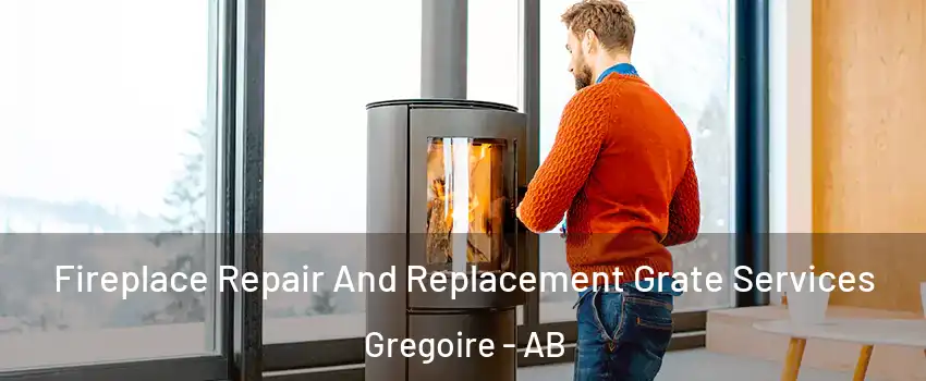  Fireplace Repair And Replacement Grate Services Gregoire - AB
