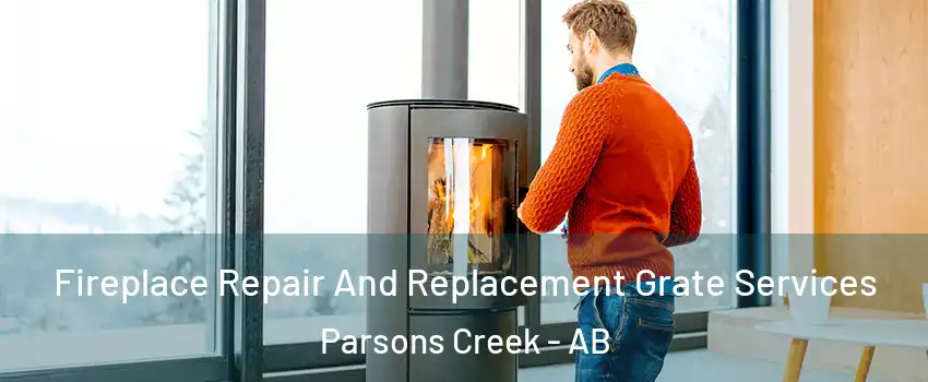  Fireplace Repair And Replacement Grate Services Parsons Creek - AB
