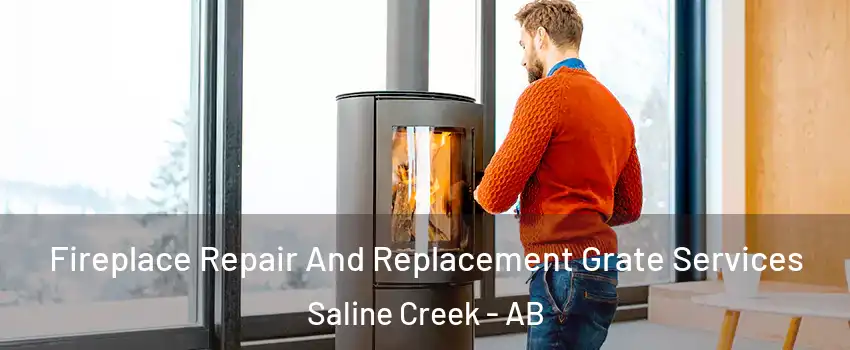  Fireplace Repair And Replacement Grate Services Saline Creek - AB