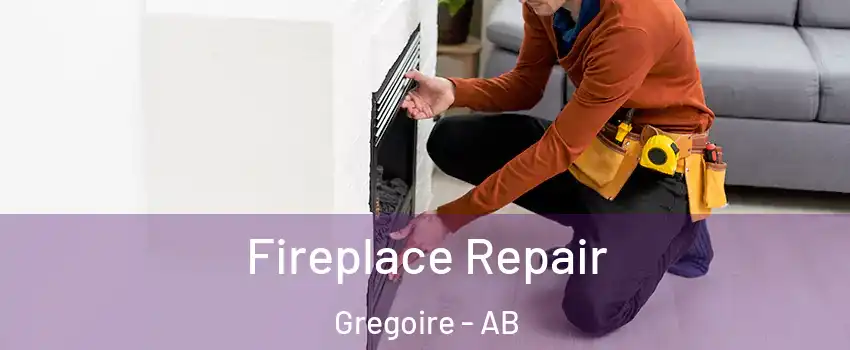  Fireplace Repair Gregoire - AB
