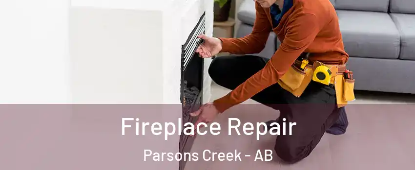  Fireplace Repair Parsons Creek - AB