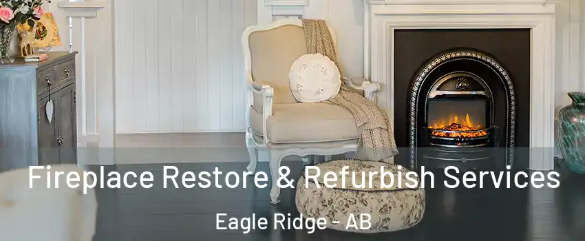  Fireplace Restore & Refurbish Services Eagle Ridge - AB