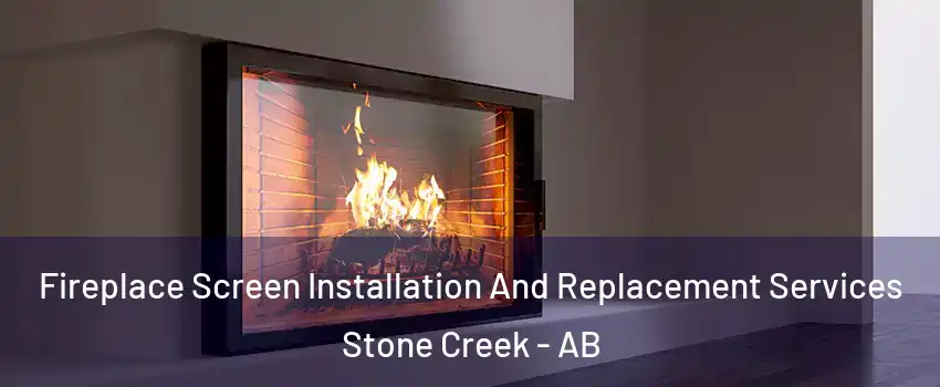  Fireplace Screen Installation And Replacement Services Stone Creek - AB