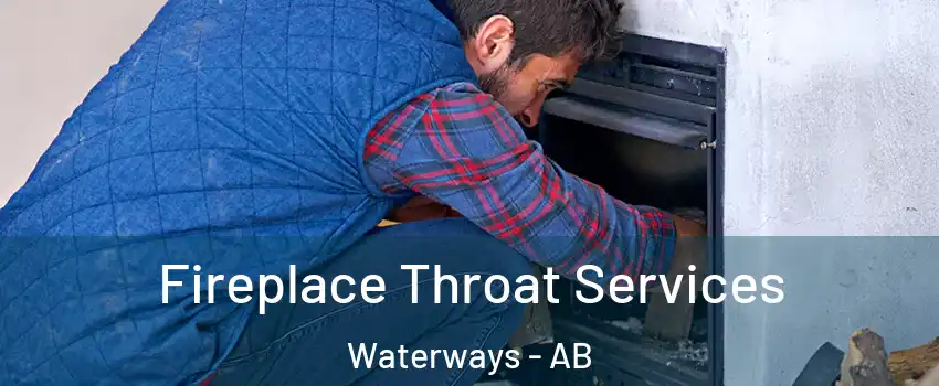  Fireplace Throat Services Waterways - AB