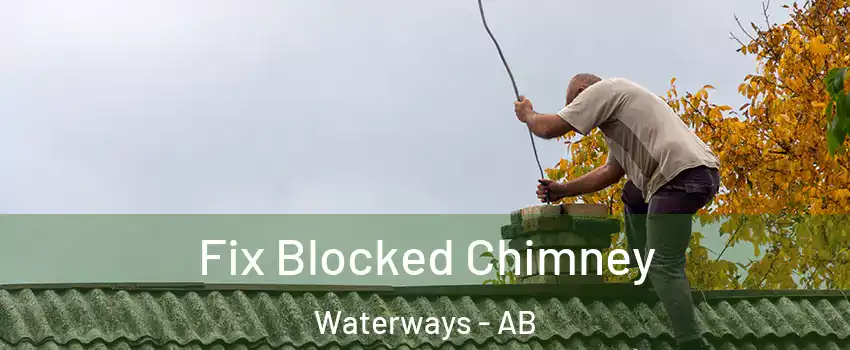  Fix Blocked Chimney Waterways - AB