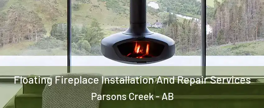  Floating Fireplace Installation And Repair Services Parsons Creek - AB