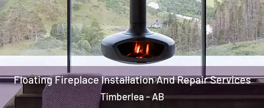  Floating Fireplace Installation And Repair Services Timberlea - AB