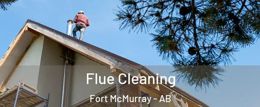  Flue Cleaning Fort McMurray - AB
