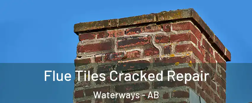  Flue Tiles Cracked Repair Waterways - AB