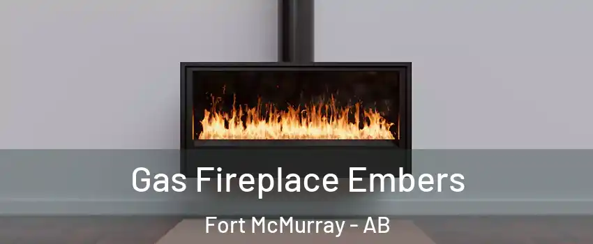  Gas Fireplace Embers Fort McMurray - AB