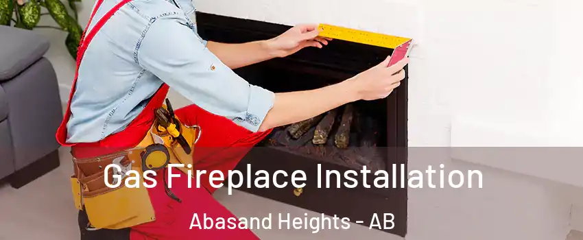  Gas Fireplace Installation Abasand Heights - AB