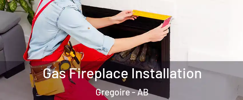  Gas Fireplace Installation Gregoire - AB