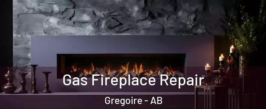  Gas Fireplace Repair Gregoire - AB