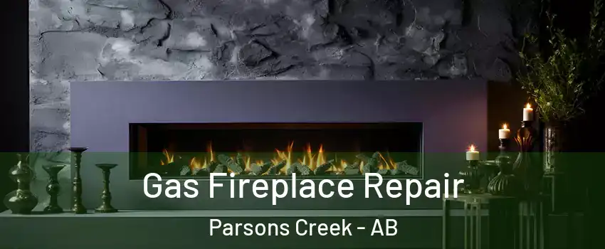  Gas Fireplace Repair Parsons Creek - AB