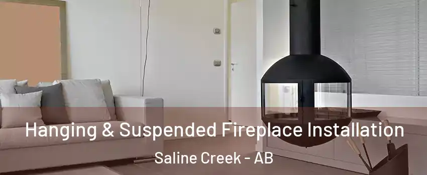  Hanging & Suspended Fireplace Installation Saline Creek - AB