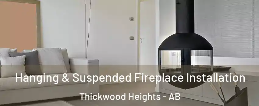  Hanging & Suspended Fireplace Installation Thickwood Heights - AB