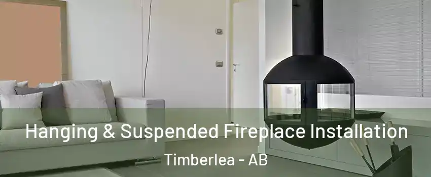  Hanging & Suspended Fireplace Installation Timberlea - AB