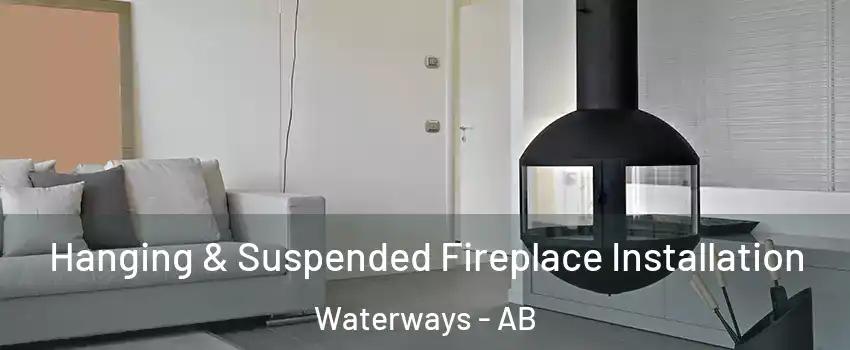  Hanging & Suspended Fireplace Installation Waterways - AB