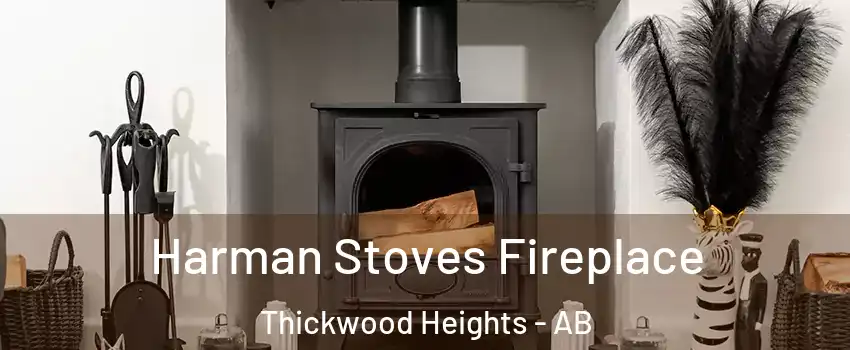  Harman Stoves Fireplace Thickwood Heights - AB