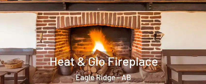 Heat & Glo Fireplace Eagle Ridge - AB