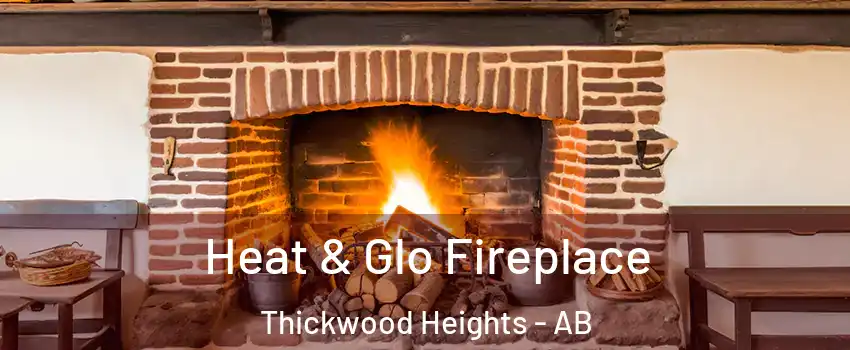  Heat & Glo Fireplace Thickwood Heights - AB