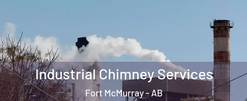  Industrial Chimney Services Fort McMurray - AB