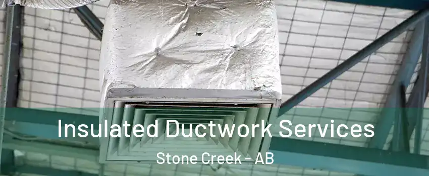  Insulated Ductwork Services Stone Creek - AB