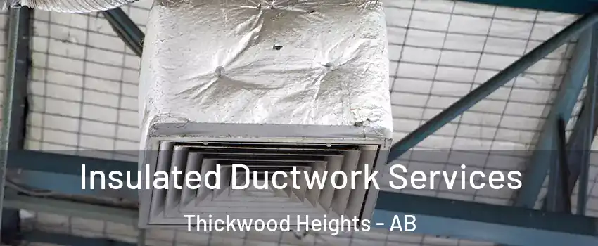  Insulated Ductwork Services Thickwood Heights - AB