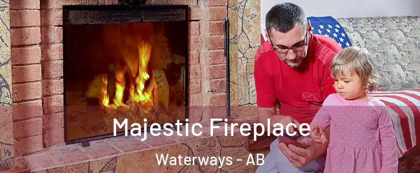  Majestic Fireplace Waterways - AB