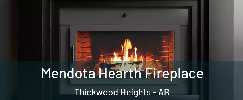  Mendota Hearth Fireplace Thickwood Heights - AB
