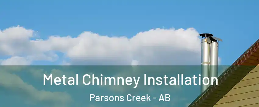  Metal Chimney Installation Parsons Creek - AB