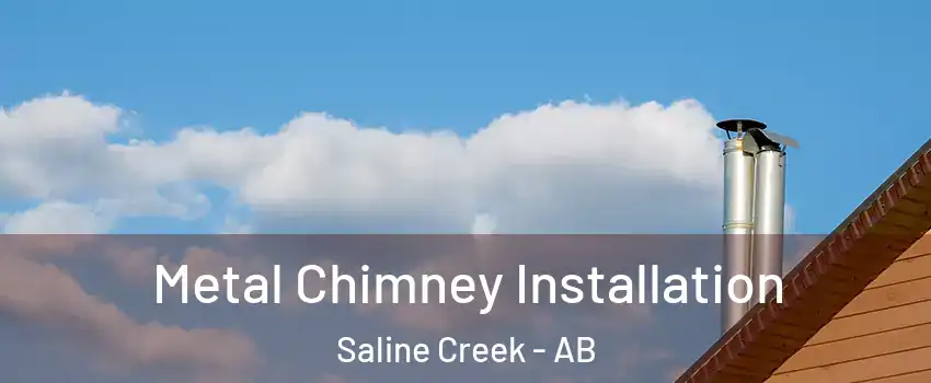  Metal Chimney Installation Saline Creek - AB