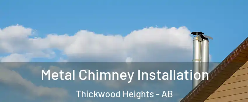  Metal Chimney Installation Thickwood Heights - AB