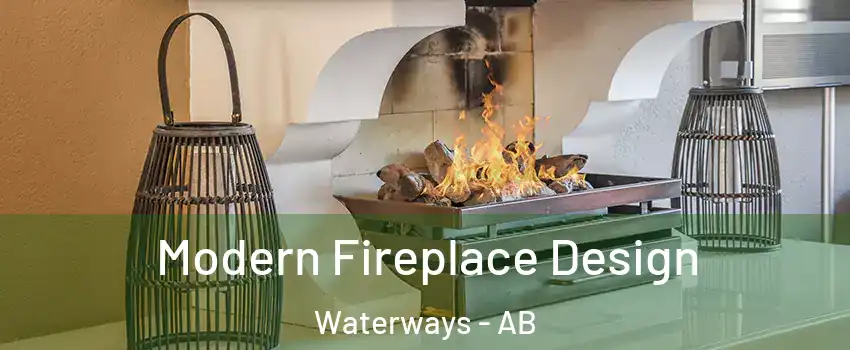  Modern Fireplace Design Waterways - AB
